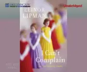 I Can't Complain : (All Too) Personal Essays by Elinor Lipman (2013, Compact...