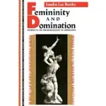 FEMININITY AND DOMINATION: STUDIES IN THE PHENOMENOLOGY OF OPPRESSION