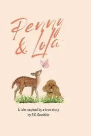 Penny & Lola: Inspired by a true story by B.C. Grushkin Paperback Book