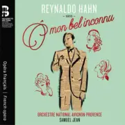 Reynaldo Hahn: O Mon Bel Inconnu