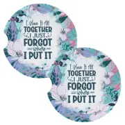 Have It All Together Forgot Where I Put It Coasters for Car Cup Holders Set of 2