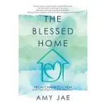 THE BLESSED HOME: FROM CHAOS TO CALM HOW YOUR WORDS CAN HEAL YOUR HOME