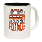 Be Nice To The Bus Driver Its A Long Walk Home Mug Cup