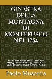GINESTRA DELLA MONTAGNA DI MONTEFUSCO NEL 1754: Ritratto socio-economico di un Casale della Montagna di Montefusco, oggi frazione di San Giorgio del Sannio: famiglie, cognomi e mestieri