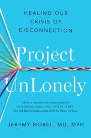 Project UnLonely: Healing Our Crisis of Disconnection by Jeremy Nobel (English)