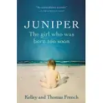 JUNIPER: THE GIRL WHO WAS BORN TOO SOON