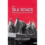 THE SILK ROADS: HIGHWAYS OF CULTURE AND COMMERCE