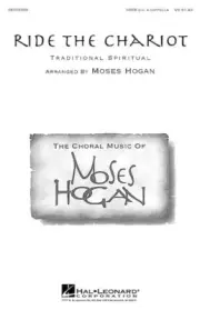 Ride the Chariot Festival Choral SATB a cappella Arranger: Moses