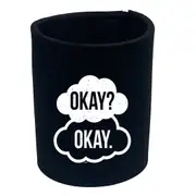 Okay Okay - Funny Novelty Stubby Holder