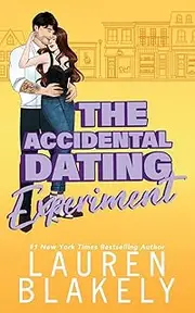 [Lauren Blakely] The Accidental Dating Experiment: A Grumpy/Sunshine Small Town Romance: 4