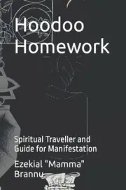 Hoodoo Homework: Spiritual Traveller and Guide for Manifestation by Ezekial Mamm