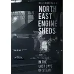 NORTH EAST ENGINE SHEDS IN THE LAST DAYS OF STEAM