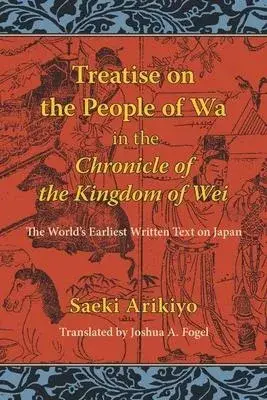 Treatise on the People of the Wa in the Chronicle of the Kingdom of Wei: The World’s Earliest Written Text on Japan