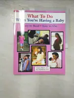 WHAT TO DO WHEN YOU’’RE HAVING A BABY_MAYER,【T4／保健_KIF】書寶二手書