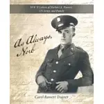 AS ALWAYS, NORB: WW II LETTERS OF NORBERT A. RAWERT, US ARMY, AND FAMILY