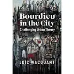 BOURDIEU IN THE CITY: CHALLENGING URBAN THEORY