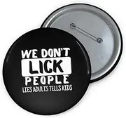 [Teegarb Letter Blanket] Funny Pinback Button Pin Badge Sayings We Don't Lick People Lies Adults Tell Humorous Adult Fun Husband Mom Father