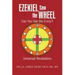 EZEKIEL SAW THE WHEEL: CAN YOU SEE THE CROSS?