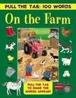 Pull the Tab: 100 Words - On the Farm: Pull the Tabs to Make the Words Appear! b