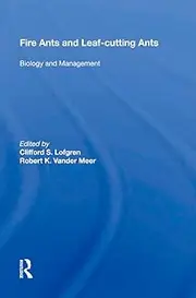 Fire Ants And Leaf-cutting Ants: Biology And Management
