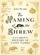 The Naming of the Shrew ─ A Curious History of Latin Names