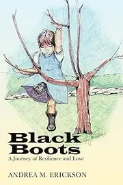 [Andrea M. Erickson] Black Boots: A Journey of Resilience and Love