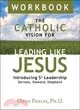 The Catholic Vision for Leading Like Jesus: Introducing S3 Leadership Servant, Steward, Shepherd