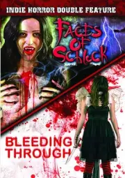 Indie Horror Double Feature: Faces Of Schlock (2009)/ Bleeding Through (2012) [N