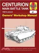 Haynes Centurion Main Battle Tank 1946 to Present Owners' Workshop Manual ─ An Insight Into the Design, Construction, Operation and Maintenance of the British Army's Most Successful Post-War Tank