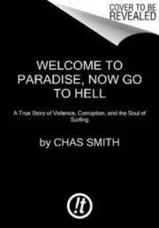Welcome to Paradise, Now Go to Hell: A True Story of Violence, Corruption, and