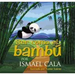 SER COMO EL BAMBú: BE LIKE BAMBOO (SPANISH EDITION)(精裝)/ISMAEL CALA【三民網路書店】