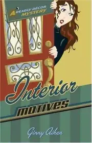 Interior Motives; Deadly DÃ©cor Mysteri- paperback, Ginny Aiken, 0800730461, new