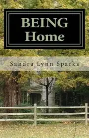 BEING Home: Dreamwriting And Finding The Home Within by Sandra Lynn Sparks (Engl