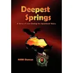 DEEPEST SPRINGS: A STORY OF LOVE DURING THE APARTHEID YEARS