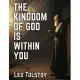 The Kingdom of God Is Within You: Christianity Not As a Mystic Religion, But As a New Theory of Life