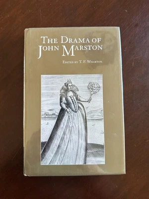 THE DRAMA OF JOHN MARSTON: CRITICAL RE-VISIONS By T. F. Wharton - Hardcover Mint