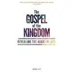 THE GOSPEL OF THE KINGDOM: REVEALING THE HEART OF GOD