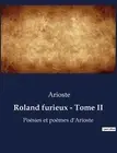 Roland furieux - Tome II: Po?sies et po?mes d'Arioste by Arioste Paperback Book