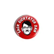 Sack Dictator Dan, Daniel Andrews, Victoria, Melbourne, Premier, pin badges 32mm