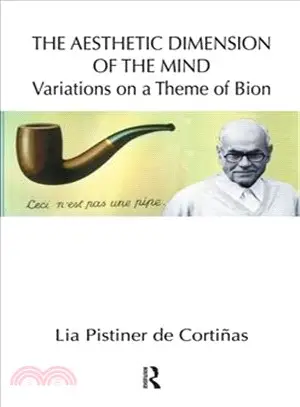 The Aesthetic Dimension of the Mind: Variations on a Theme of Bion