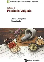 Evidence-Based Clinical Chinese Medicine - Volume 2: Psoriasis Vulgaris