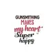Gunsmithing Makes My Heart Super Happy Gunsmithing Lovers Gunsmithing Obsessed Notebook A beautiful: Lined Notebook / Journal Gift,, 120 Pages, 6 x 9