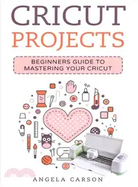 在飛比找三民網路書店優惠-Cricut Project Ideas ― A Begin