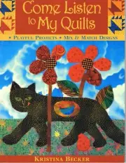 Come Listen To My Quilts by Kristina Becker