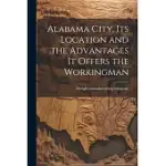 ALABAMA CITY, ITS LOCATION AND THE ADVANTAGES IT OFFERS THE WORKINGMAN