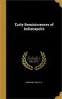 Early Reminiscences of Indianapolis (Hardback or Cased Book)