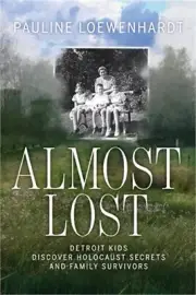Almost Lost: Detroit Kids Discover Holocaust Secrets and Family Survivors (Paper
