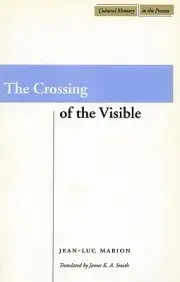 The Crossing of the Visible Smith, James K. A.