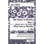 MY NAME IS MONIKA - PART 1 / MOJE IME JE MONIKA - 1. DIO: A MINI NOVEL WITH VOCABULARY SECTION FOR LEARNING CROATIAN, LEVEL PERFECTION B2 = ADVANCED L