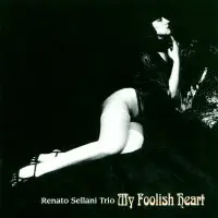 雷納托．塞拉尼三重奏：我愚蠢的心 Renato Sellani Trio: My Foolish Heart (CD) 【Venus】